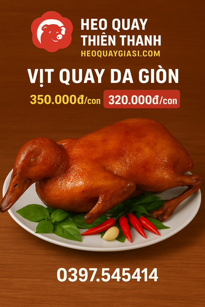 Vịt Quay Da Giòn – Thơm Ngon Chuẩn Vị – Thiên Thanh